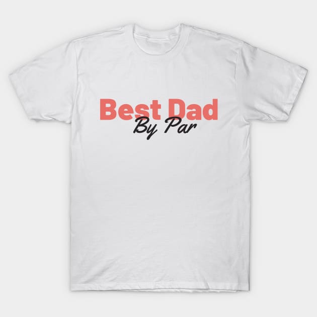 Best Dad By Par Retro Father's Day Gift T-Shirt by Bliss Shirts
